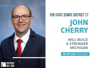 Photo of John Cherry with text endorsements from the Michigan AFLCIO